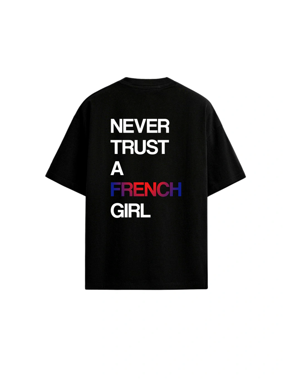 The Never Trust A French Girl Oversized Tee — Black